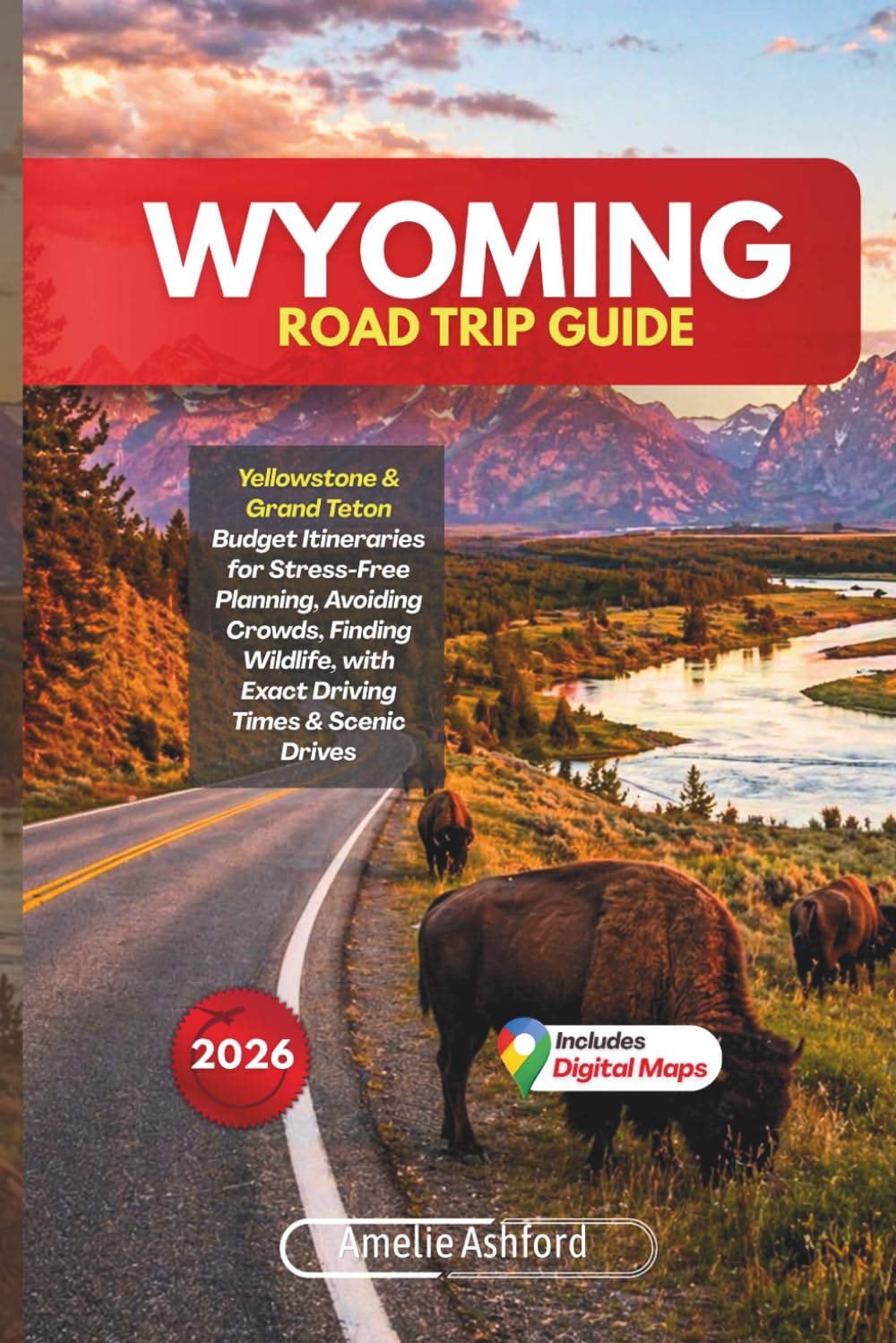 Wyoming Road Trip Guide 2026: Yellowstone & Grand Teton Budget Itineraries for Stress-Free Planning, Avoiding Crowds, Finding Wildlife, with Exact Driving Times & Scenic Drives