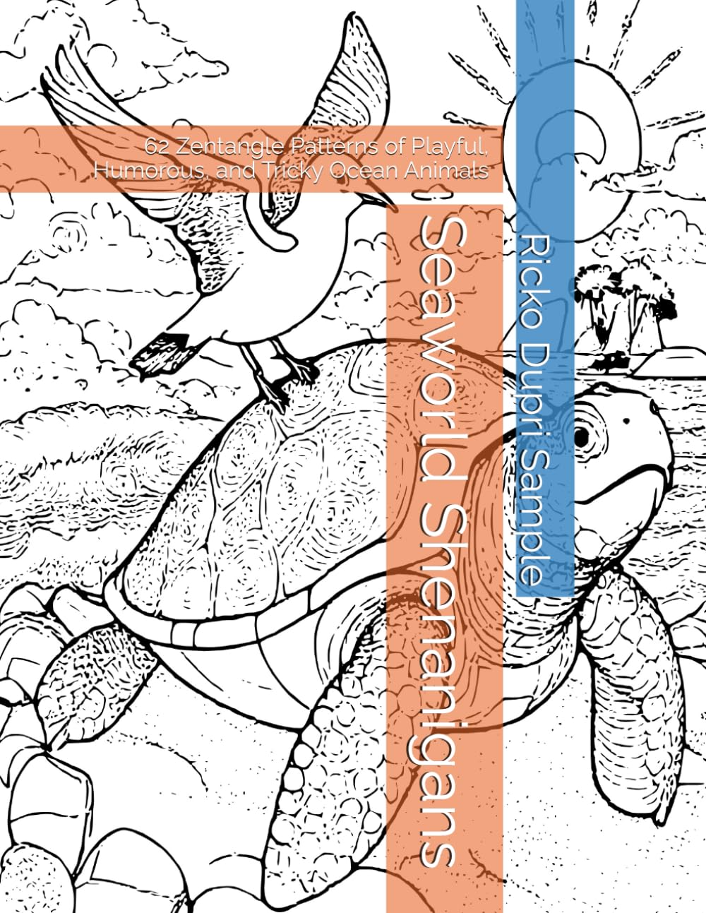 Seaworld Shenanigans: 62 Zentangle Patterns of Playful, Humorous, and Tricky Ocean Animals