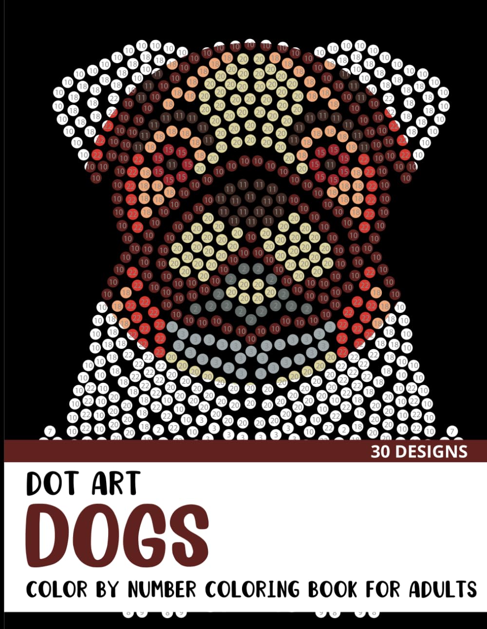 Dot Art Dogs Color by Number Coloring Book: Coloring Book for Adults with 30 Unique Designs (Dot Art Color By Number for Adults)