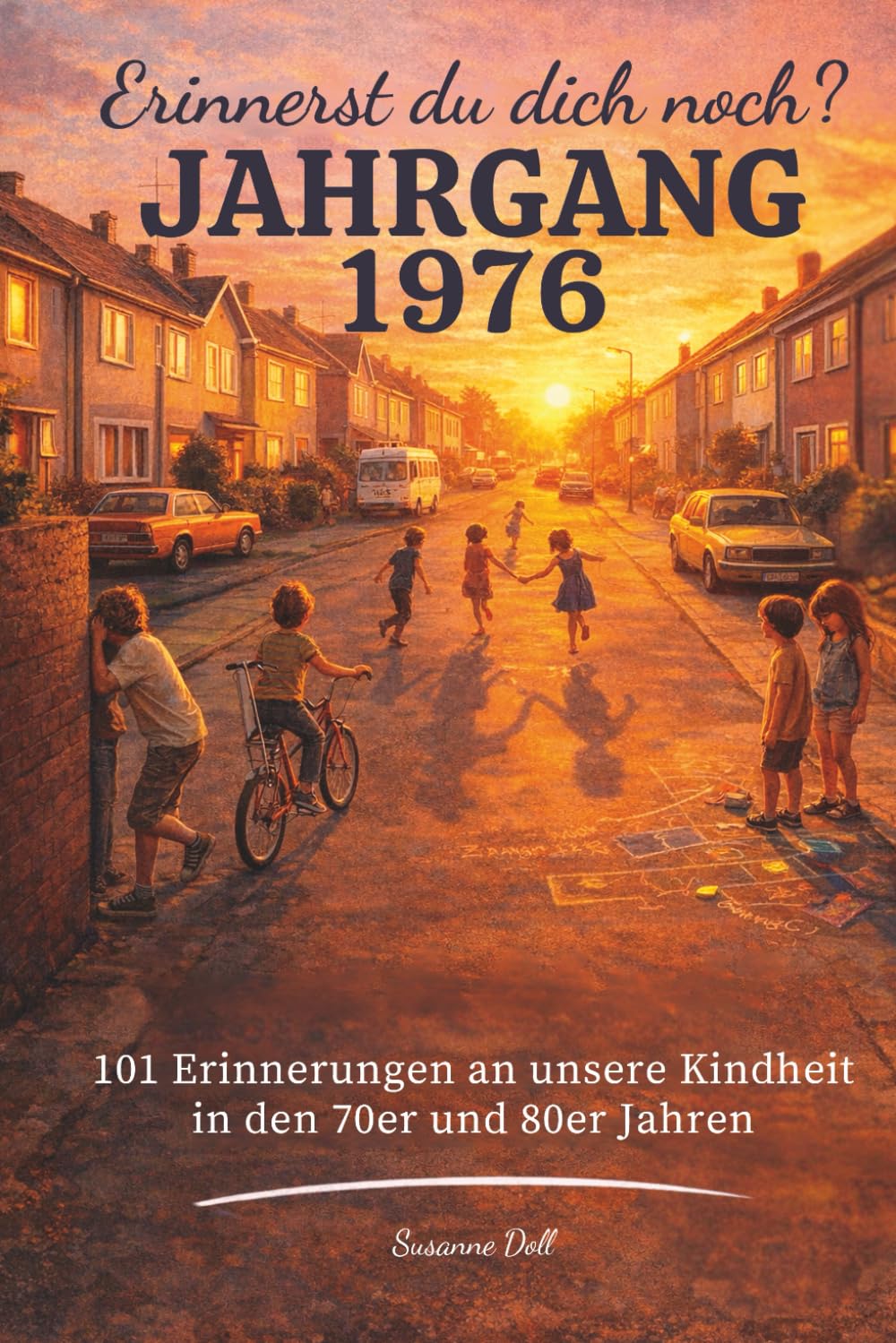 Erinnerst du dich noch? Jahrgang 1976: 101 Erinnerungen an unsere Kindheit in den 70er und 80er Jahren: Das Geschenkbuch (Perfekt zum 50. Geburtstag 2026)