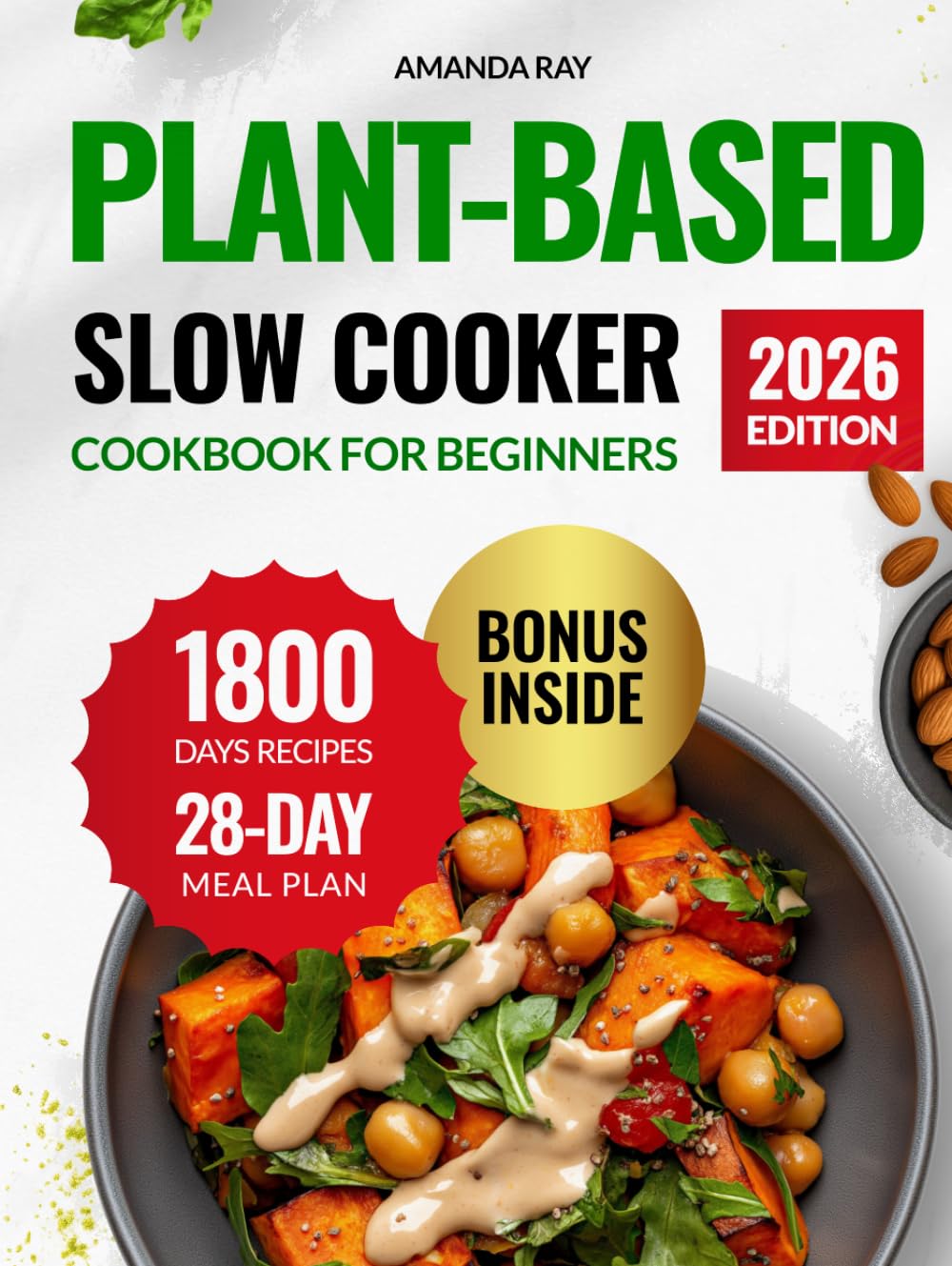 Plant-Based Slow Cooker Cookbook for Beginners: The Ultimate Guide with 1800 Days of Easy, Tasty & Wholesome Recipes to Support a Healthy Lifestyle on ... (Quick & Easy, Healthy Diet Recipes Books)