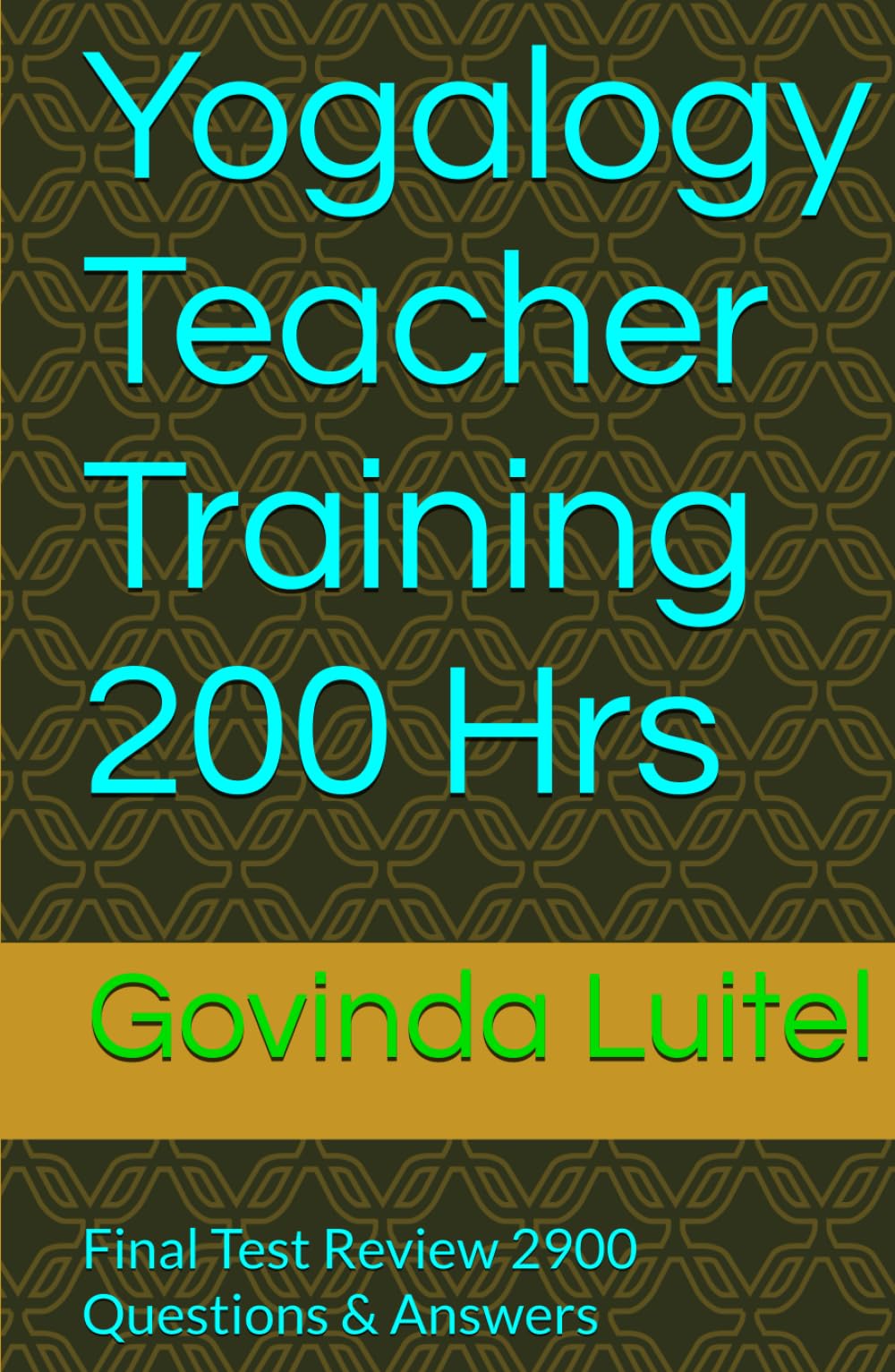 Yogalogy Teacher Training 200 Hrs: Final Test Review 2900 Questions & Answers