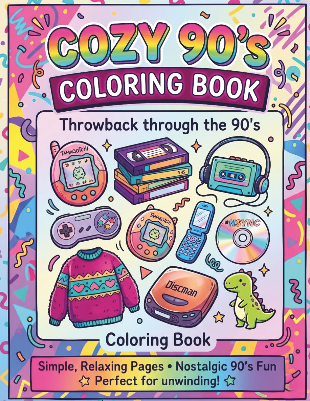 Cozy 90's Coloring Book Throwback through the 90's: Relaxing Retro Pages Inspired by 90s Fashion, Music, Cartoons & Nostalgia