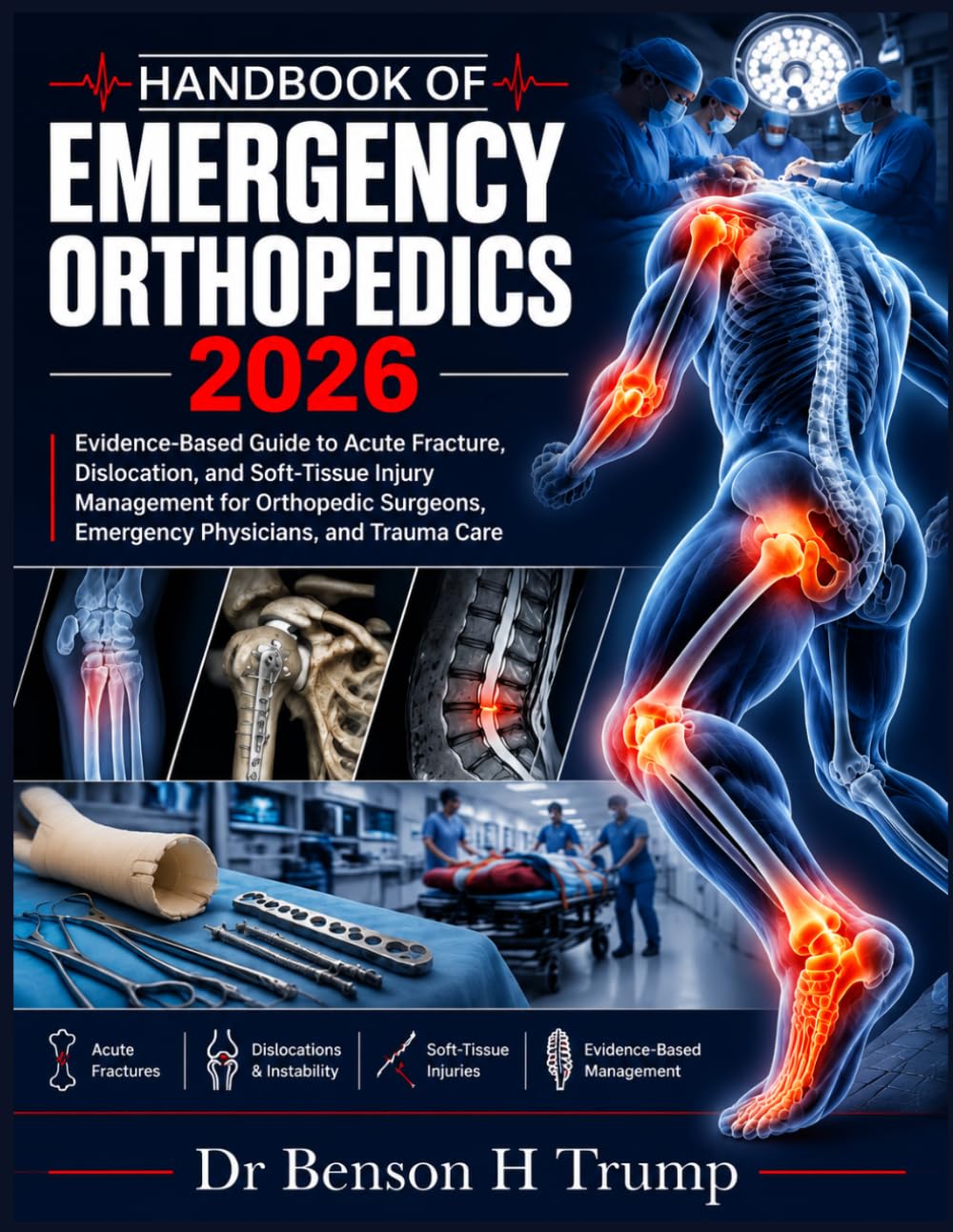 Handbook Of Emergency Orthopedics 2026: Evidence-Based Guide to Acute Fracture, Dislocation, and Soft-Tissue Injury Management for Orthopedic Surgeons, Emergency Physicians, and Trauma Care