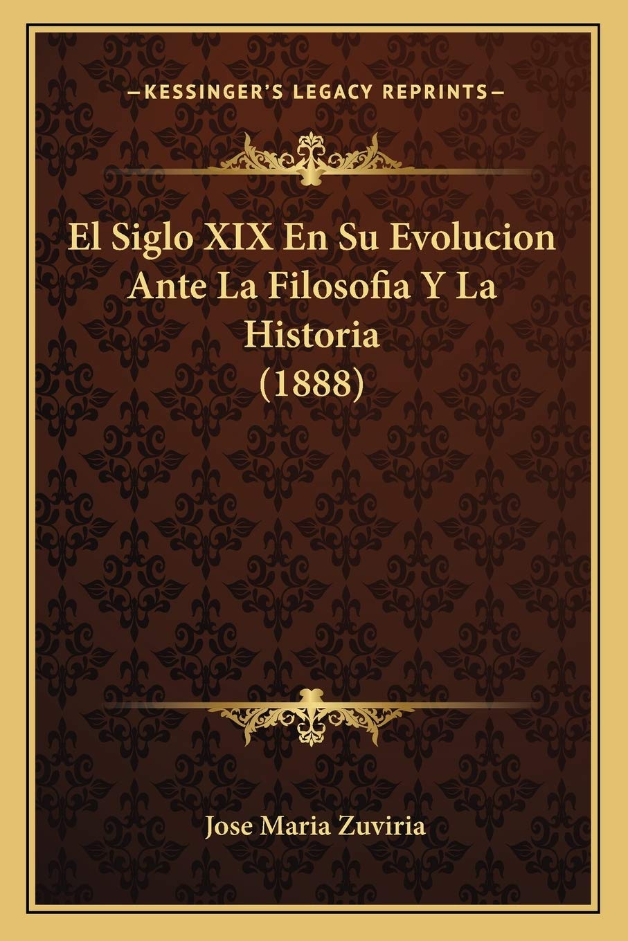 El Siglo XIX En Su Evolucion Ante La Filosofia Y La Historia (1888)