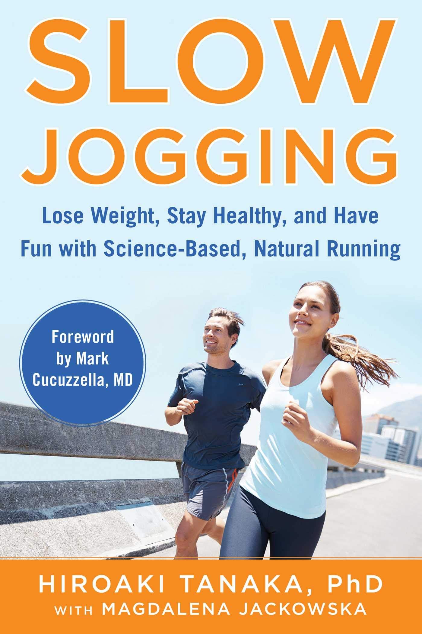 Hiroaki TanakaSlow Jogging: Lose Weight, Stay Healthy, and Have Fun with Science-Based, Natural Running