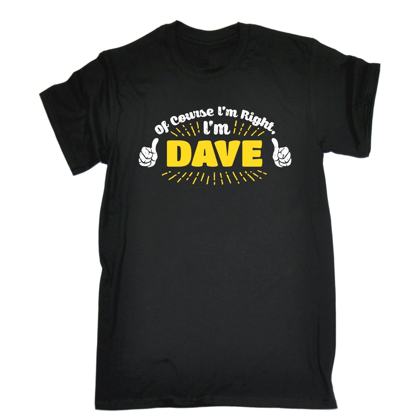 Funny Novelty Men's of Course I'm Right Dave