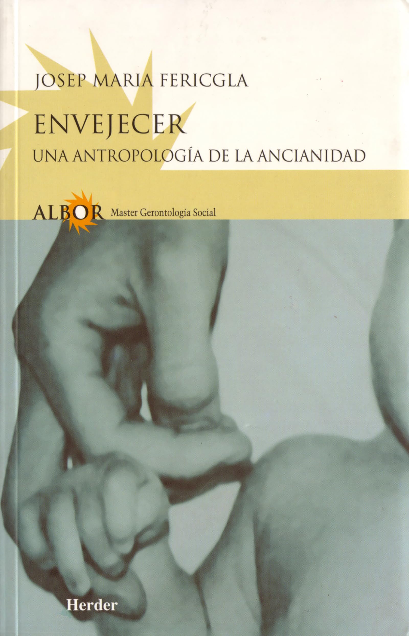Envejecer: Una antropología de la ancianidad (fuera de colección)
