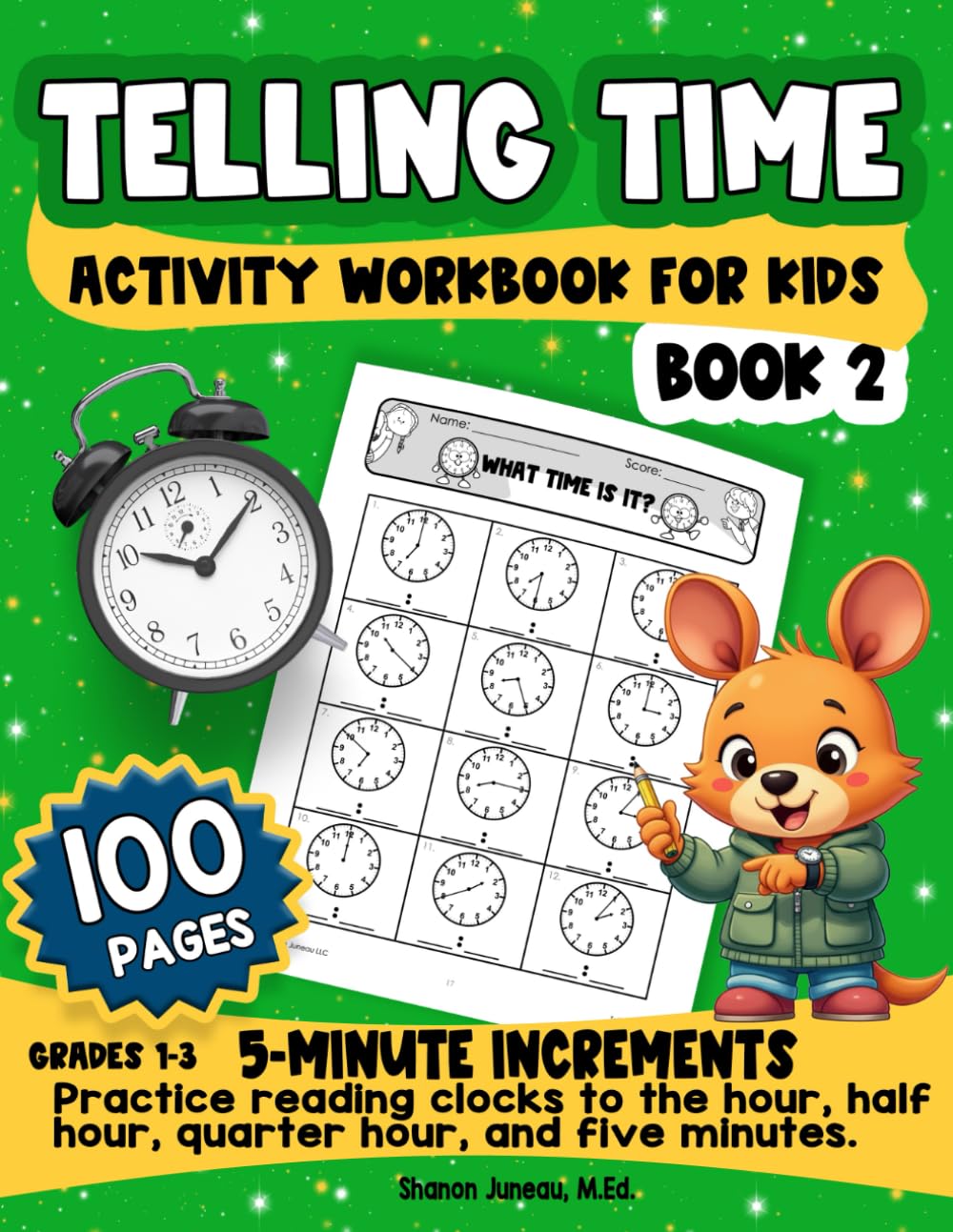 Telling Time Workbook for Kids: Practice Reading Clocks to the Hour, Half Hour, Quarter Hour, and Five Minute Increments