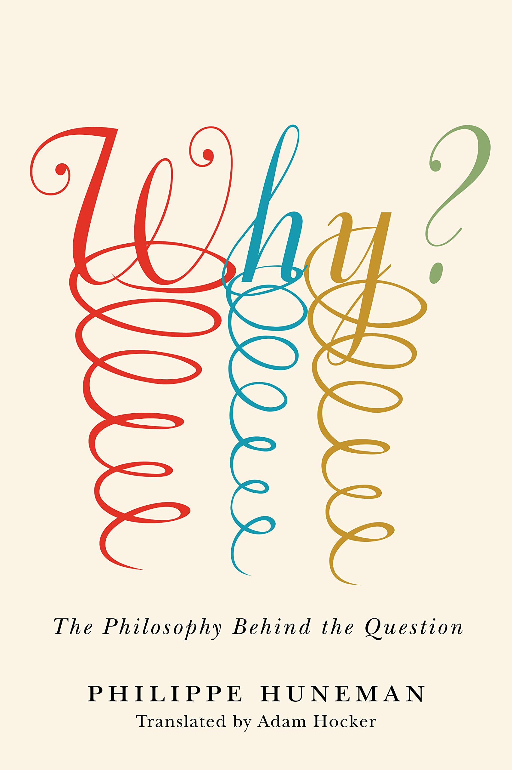 Why?: The Philosophy Behind the Question (Square One: First-Order ...