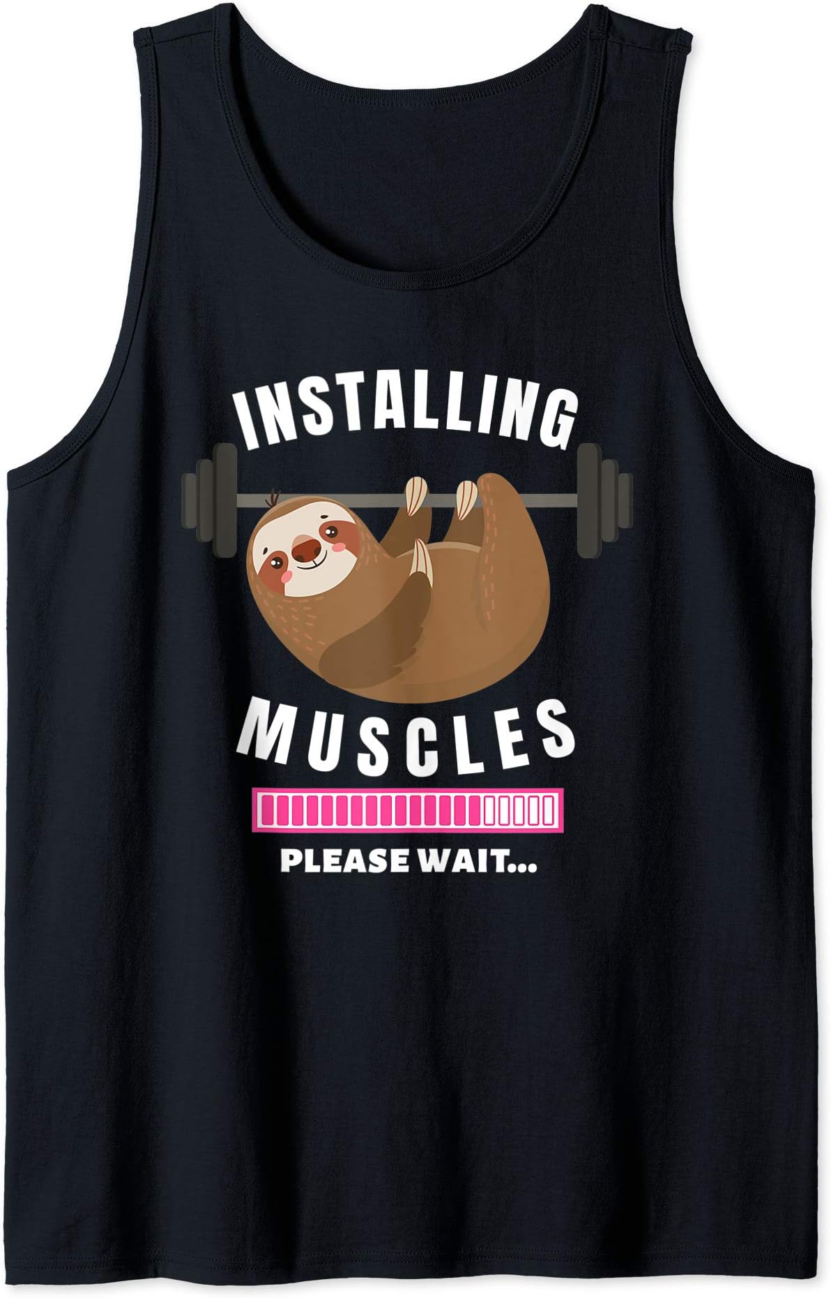 Happy Fitness ApparelInstalling Muscles Sloth Weight Lifting Fitness Motivation Tank TopOEKO-TEX STANDARD 100