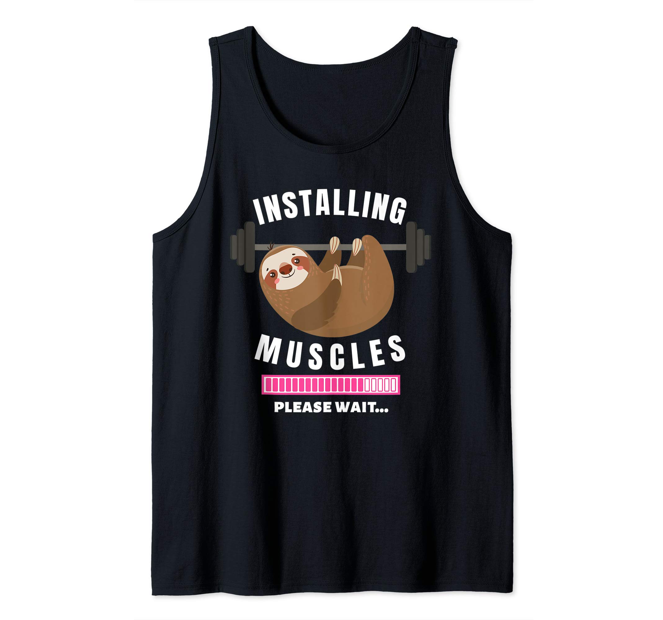 Happy Fitness ApparelInstalling Muscles Sloth Weight Lifting Fitness Motivation Tank TopOEKO-TEX STANDARD 100