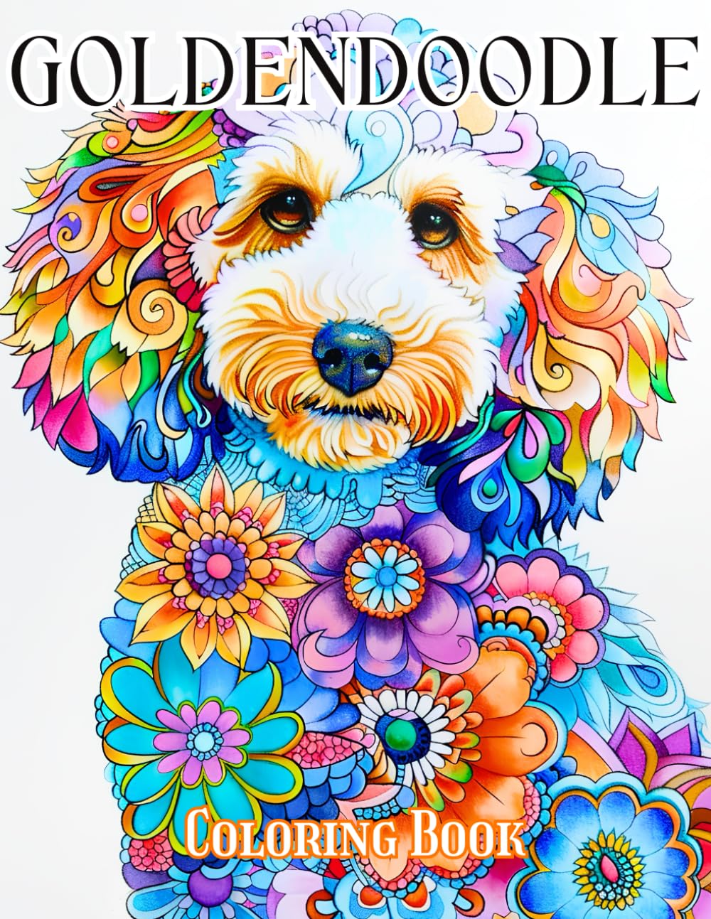 Goldendoodle Coloring Book: 60 Cute and Fun Coloring Pages for All Ages for Relaxation and Stress Relief