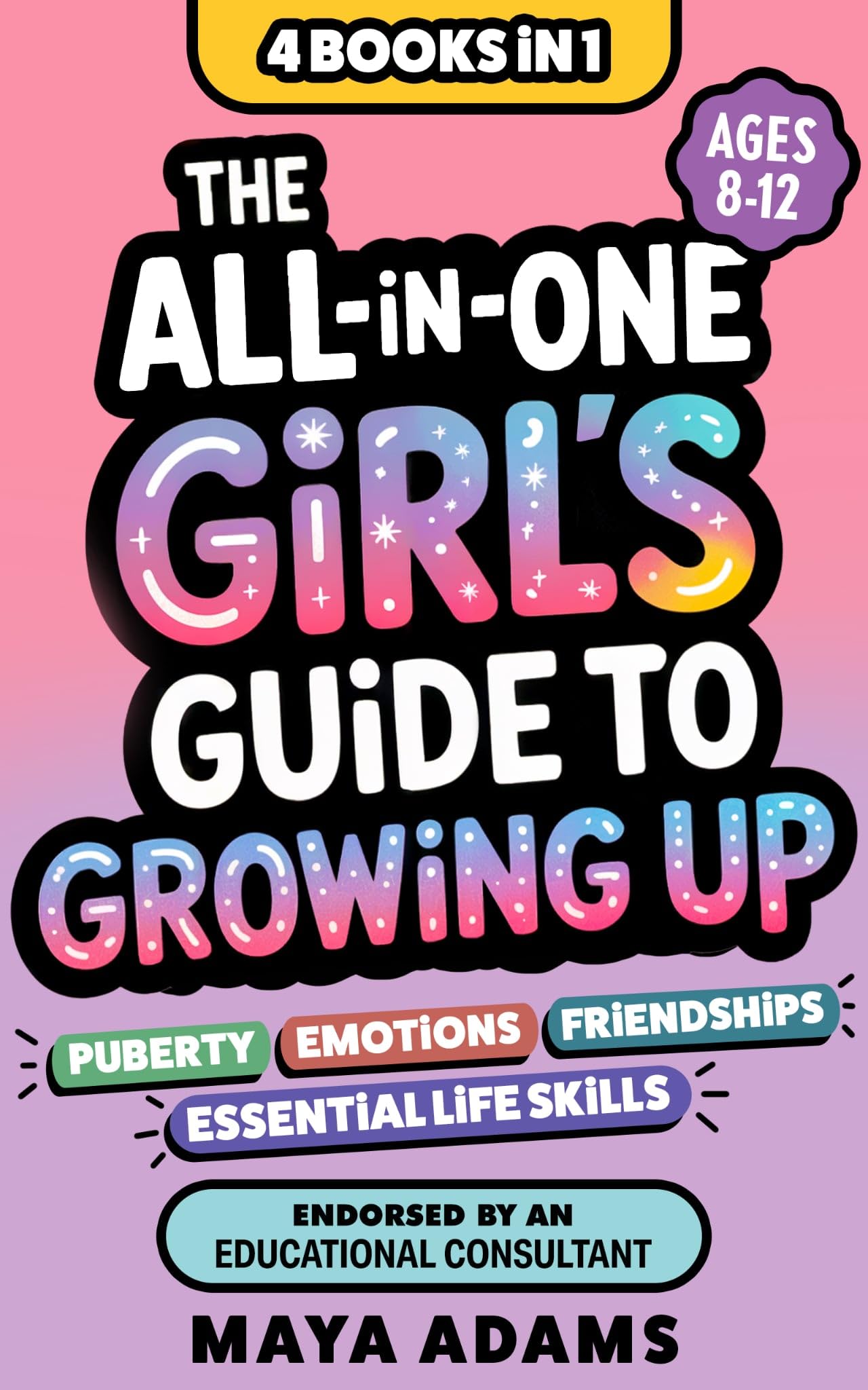 The All-in-One Girl’s Guide to Growing Up (4 Books in 1): Everything Tweens Need To Know About Puberty, Emotions, Friendships, & Essential Life Skills (Gifts For Girls 8–12)
