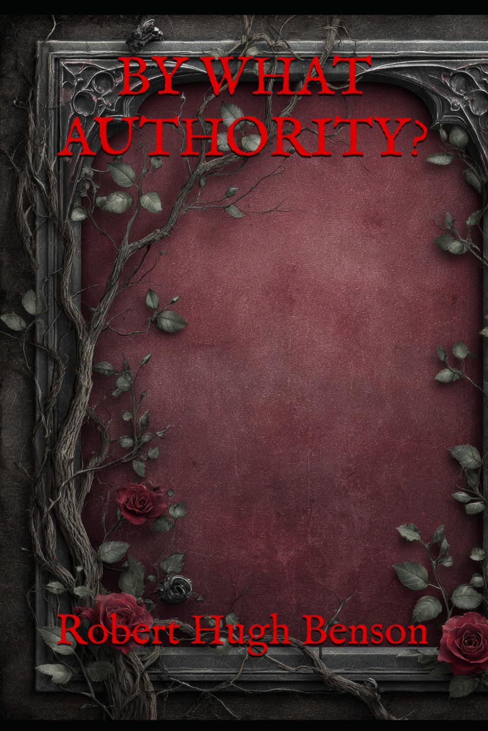 BY WHAT AUTHORITY?: A Historical Romance of Faith and Forbidden Loyalty