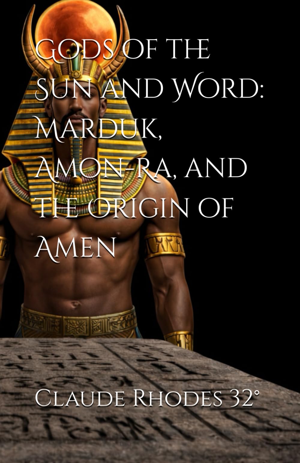 Gods of the Sun and Word: Marduk, Amon-Ra, and the Origin of Amen