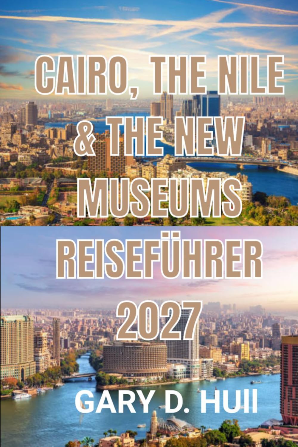 CAIRO, THE NILE & THE NEW MUSEUMS REISEFÜHRER 2027