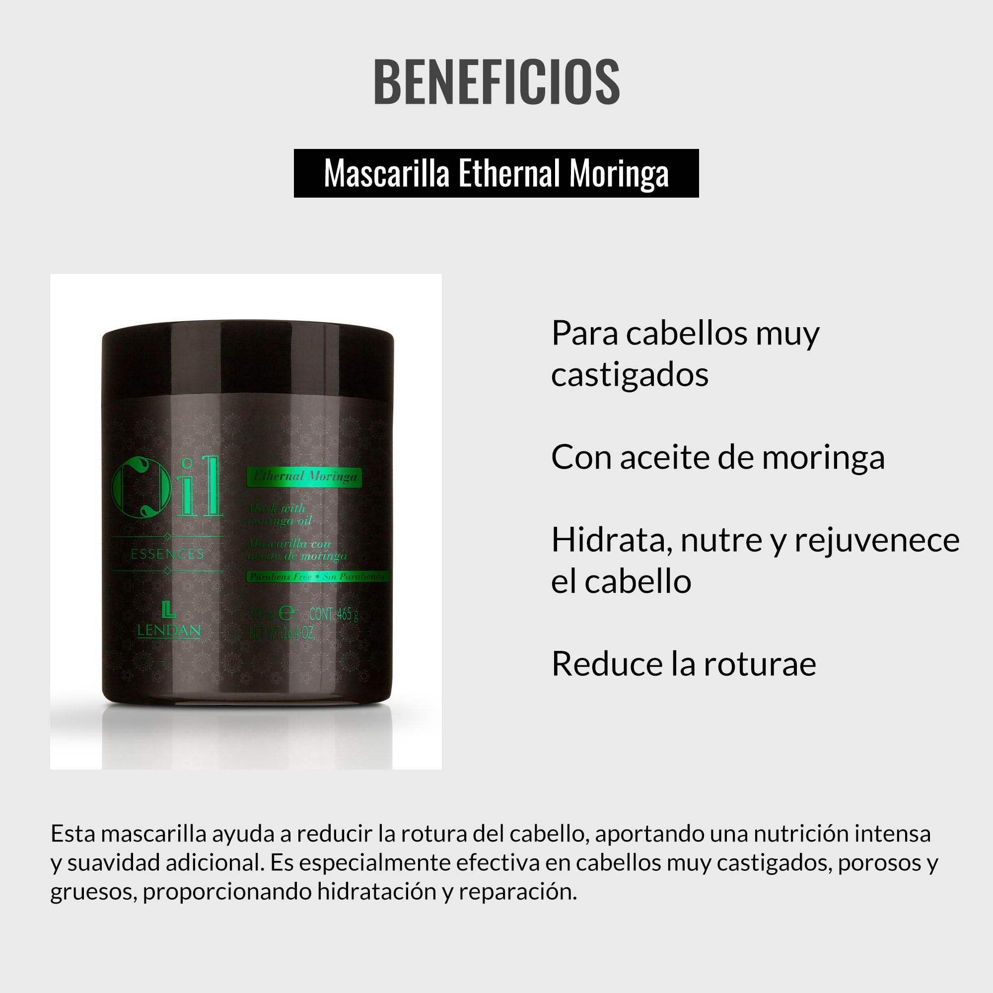 LENDAN - Mascarilla Hidratante Cabello - Mascarilla Ethernal Moringa - 500 ml - para Cabellos muy Castigados - con Aceite de Moringa - Hidrata, Nutre y Rejuvenece el Cabello - Reduce la Rotura