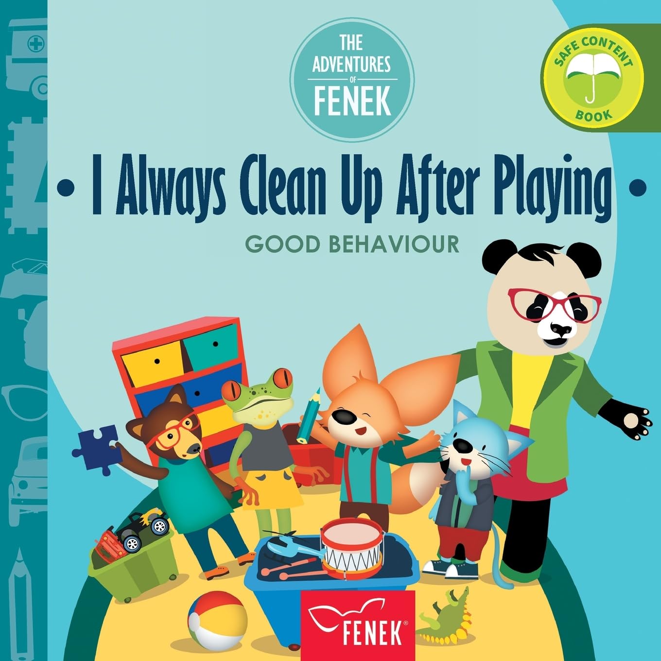 I Always Clean Up After Playing: Good behaviour: 12 (The Adventures of Fenek)