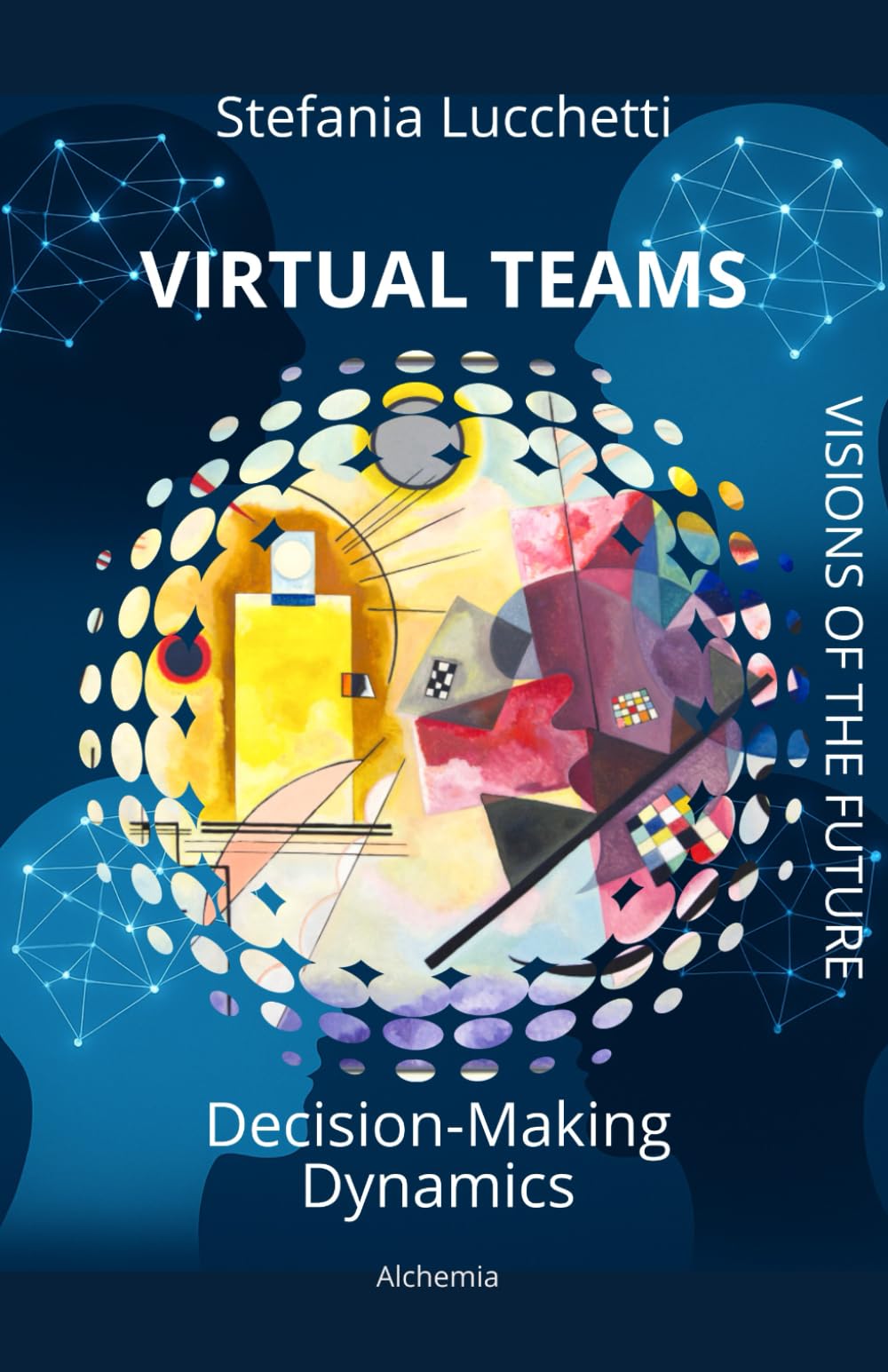 Virtual Teams: Decision-making dynamics: 3 (Stefania Lucchetti - Essays)