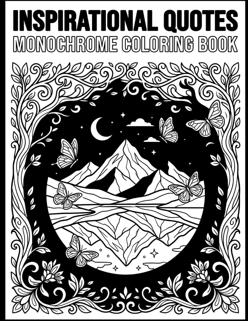 Inspirational Quotes Monochrome Coloring Book: Bold & Easy for Relaxation and One Color Stress Relief Coloring for Adults, Teens, with a collection of relaxing illustrations and designs