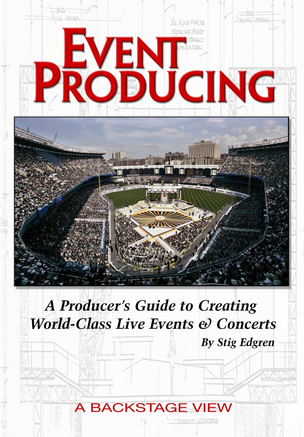 Event Producing: A Producer's Guide to Creating and Producing World-Class Live Events & Concerts