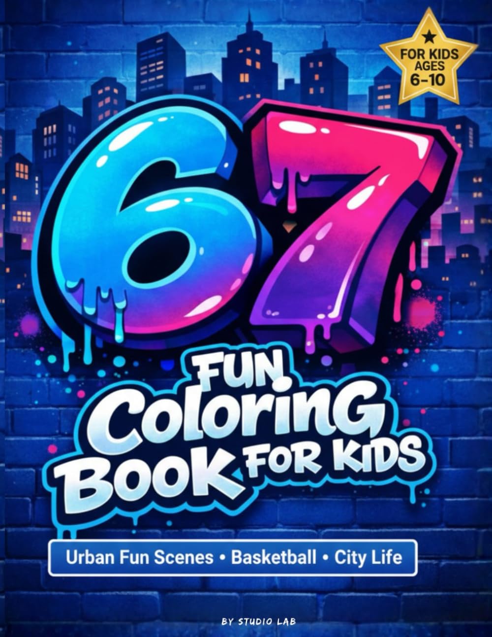 67 Coloring Book: Urban Graffiti Coloring Pages Inspired by the Viral 6-7 Trend