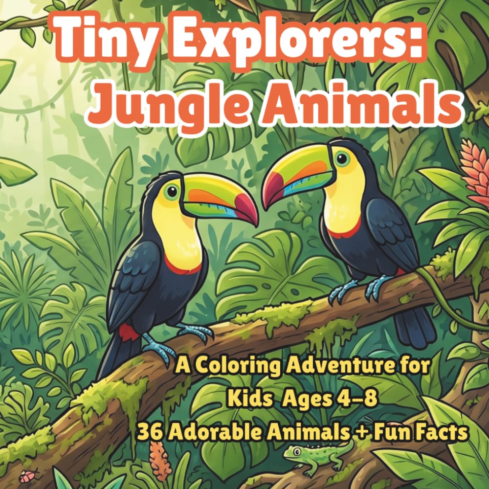 Tiny Explorers: Jungle Animals: A Coloring Adventure for Kids Ages 4-8 | 36 Adorable Animals + Fun Facts | For Kids Ages 4-8 | Single-Sided Pages, Large 8.5 x 8.5 Format