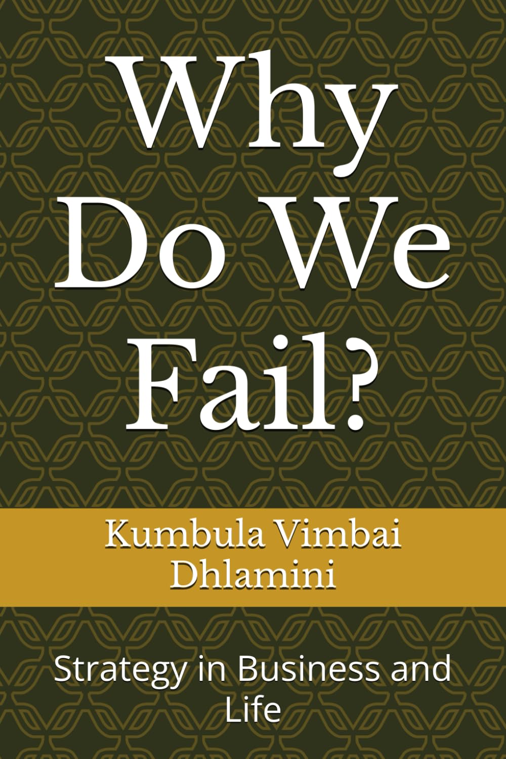 Why Do We Fail?: Strategy in Business and Life
