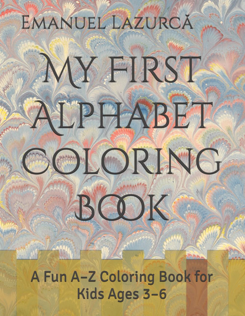 My First Alphabet Coloring Book: A Fun A–Z Coloring Book for Kids Ages 3–6