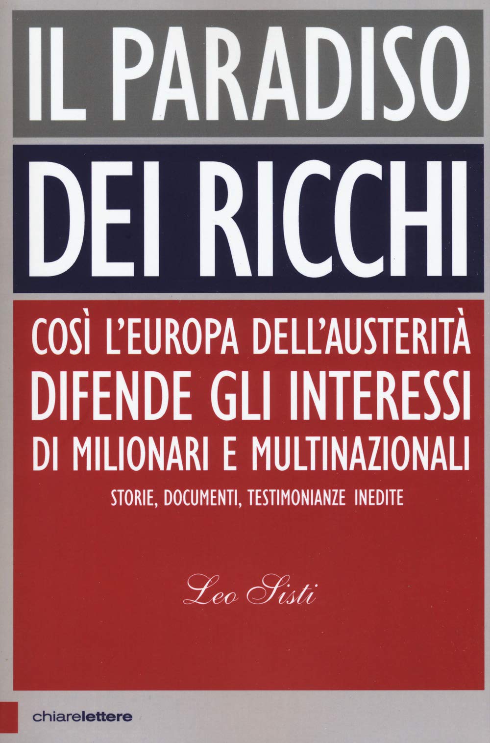 Il Paradiso Dei Ricchi. Così L’Europa Dell’Austerità Difende Gli Interessi Di Milionari E Multinazionali. Storie, Documenti, Testimonianze Inedite - 4