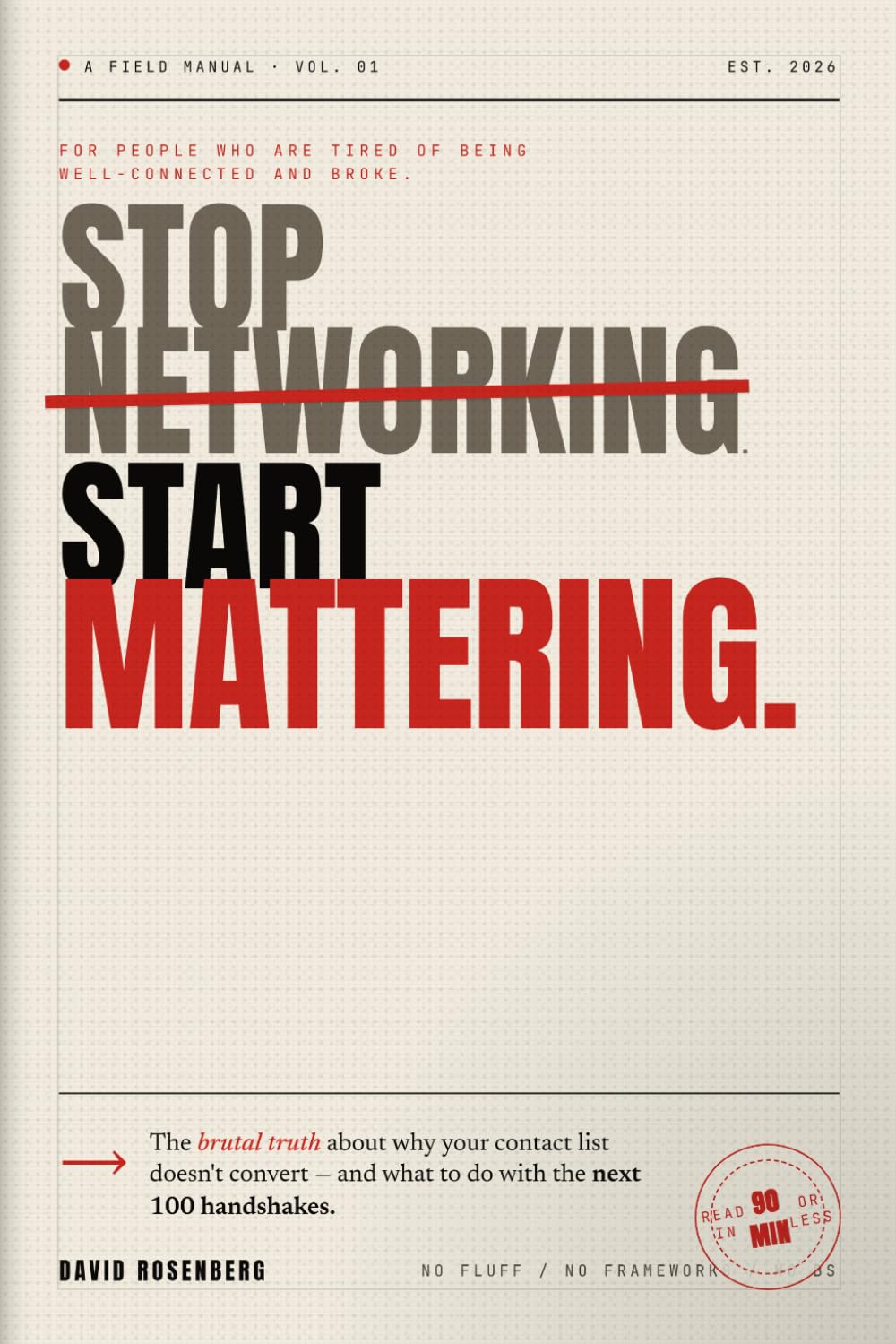 STOP NETWORKING. START MATTERING: For people who are tired of being well-connected and broke