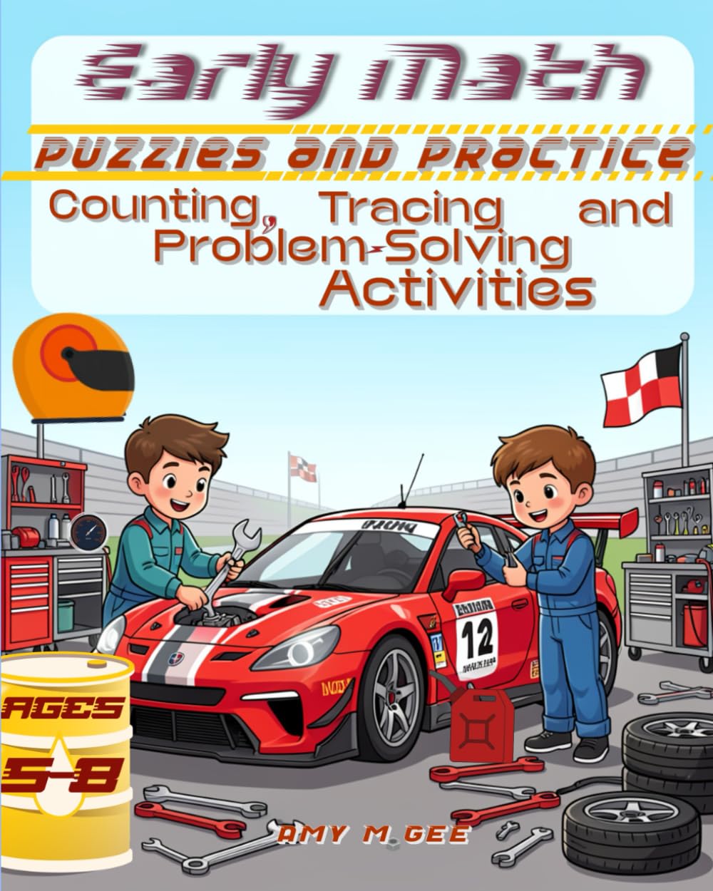 Early Math Puzzles and Practice for Ages 5–8: Pit Stop Edition: Counting, Tracing and Problem-Solving Activities (Early Learning Activity)