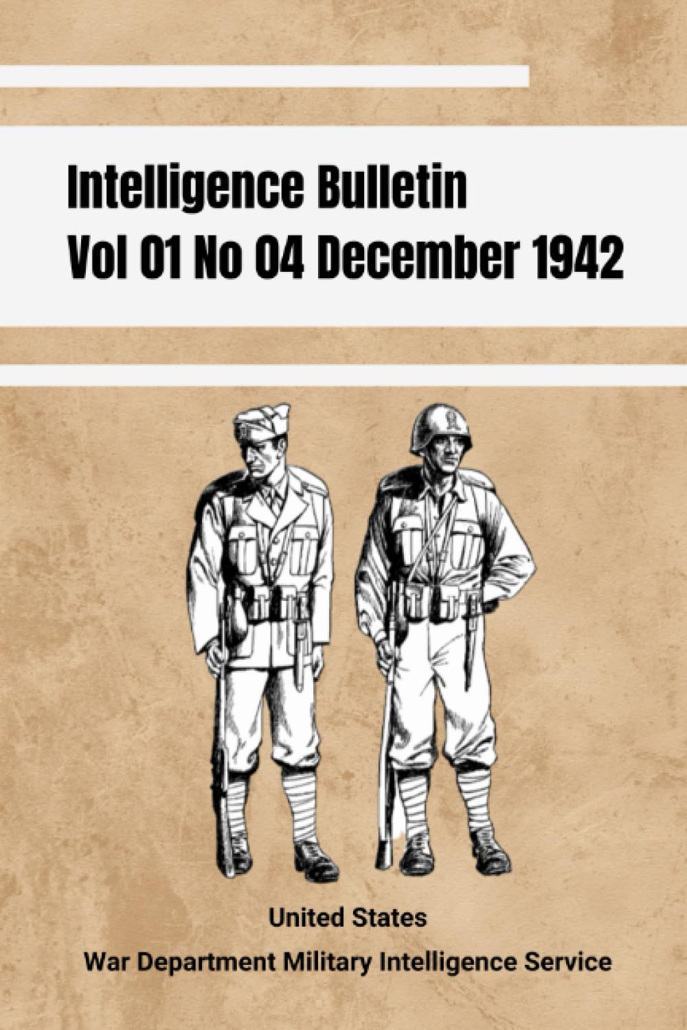 Intelligence Bulletin Vol 01 No 04 December 1942: British Prisoners Have Been Praised, Even By Their Enemies, Or Refusing To Talk After Capture (War Department: Military Intelligence Service at WW2)