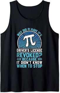 Pi Day - Drivers License Revoked Didn't Know When to Stop Tank Top