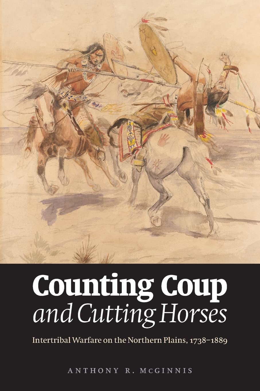 Counting Coup and Cutting Horses: Intertribal Warfare on the Northern Plains, 1738-1889