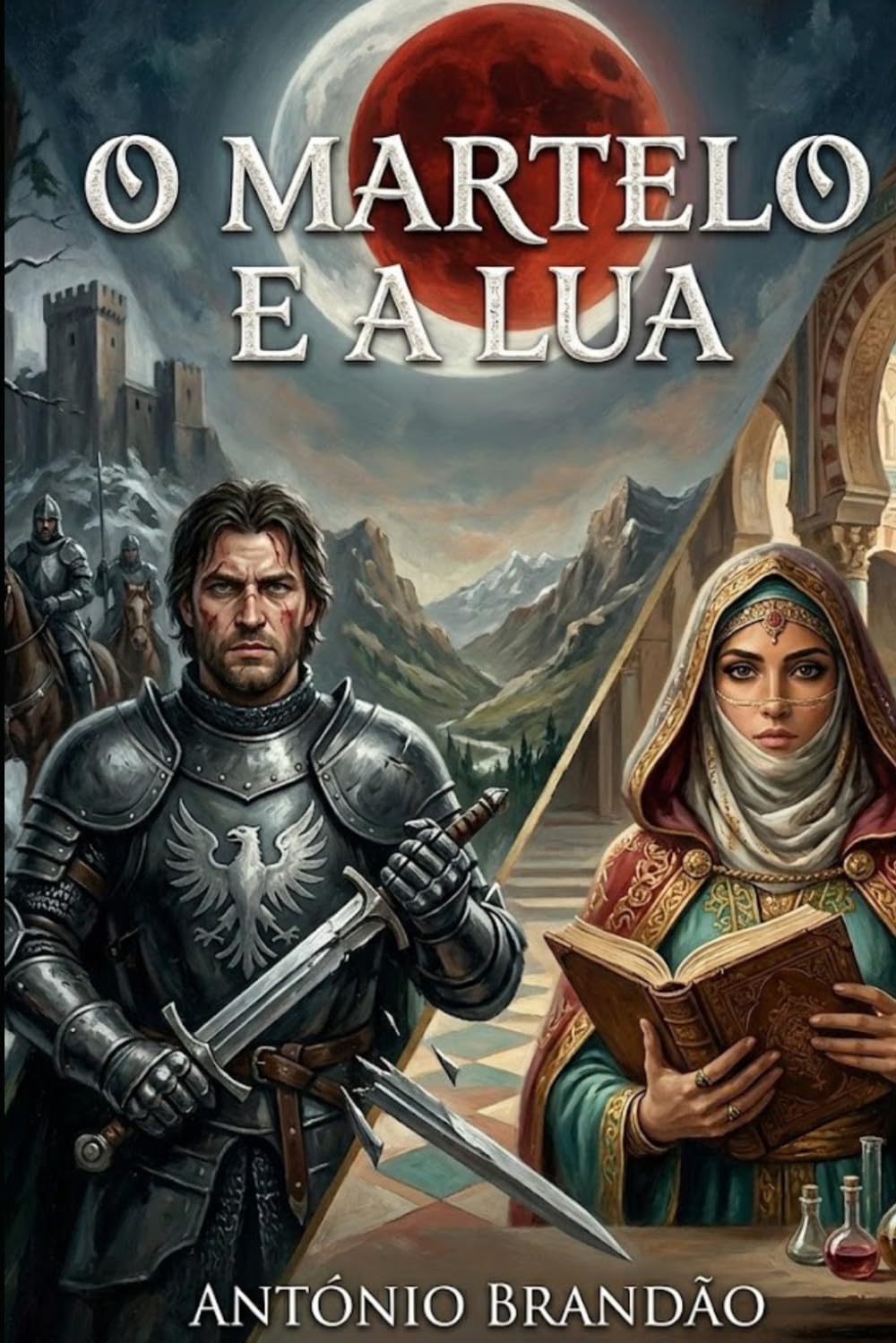 O Martelo e a Lua: Quando os Pirenéus Separavam Dois Mundos, Mas Um Olhar os Uniu. (romances histórico - europa)