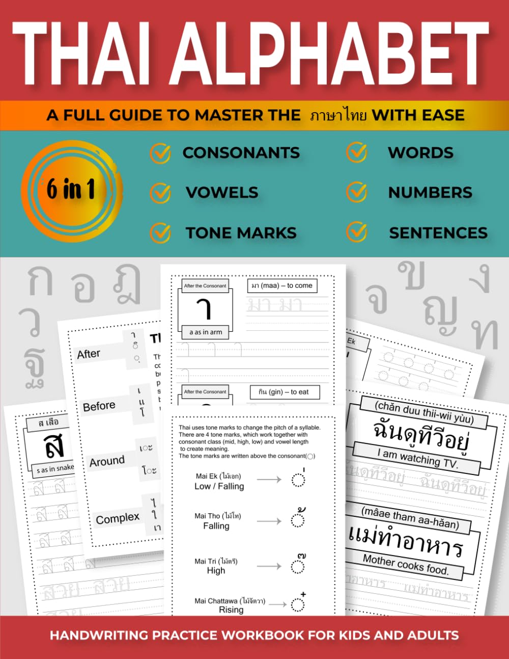 THAI ALPHABET A FULL GUIDE TO MASTER THE ภาษาไทย WITH EASE: 6 IN 1 , CONSONANTS, VOWELS, WORDS, TONE MARk , WORDS ,NUMBERS ,PHRASES HANDWRITING PRACTICE WORKBOOK FOR KIDS AND ADULTSIPSUM