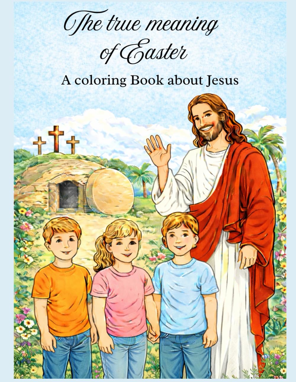 Easter coloring book: A coloring book about Jesus (Jesus Christ Coloring Books)