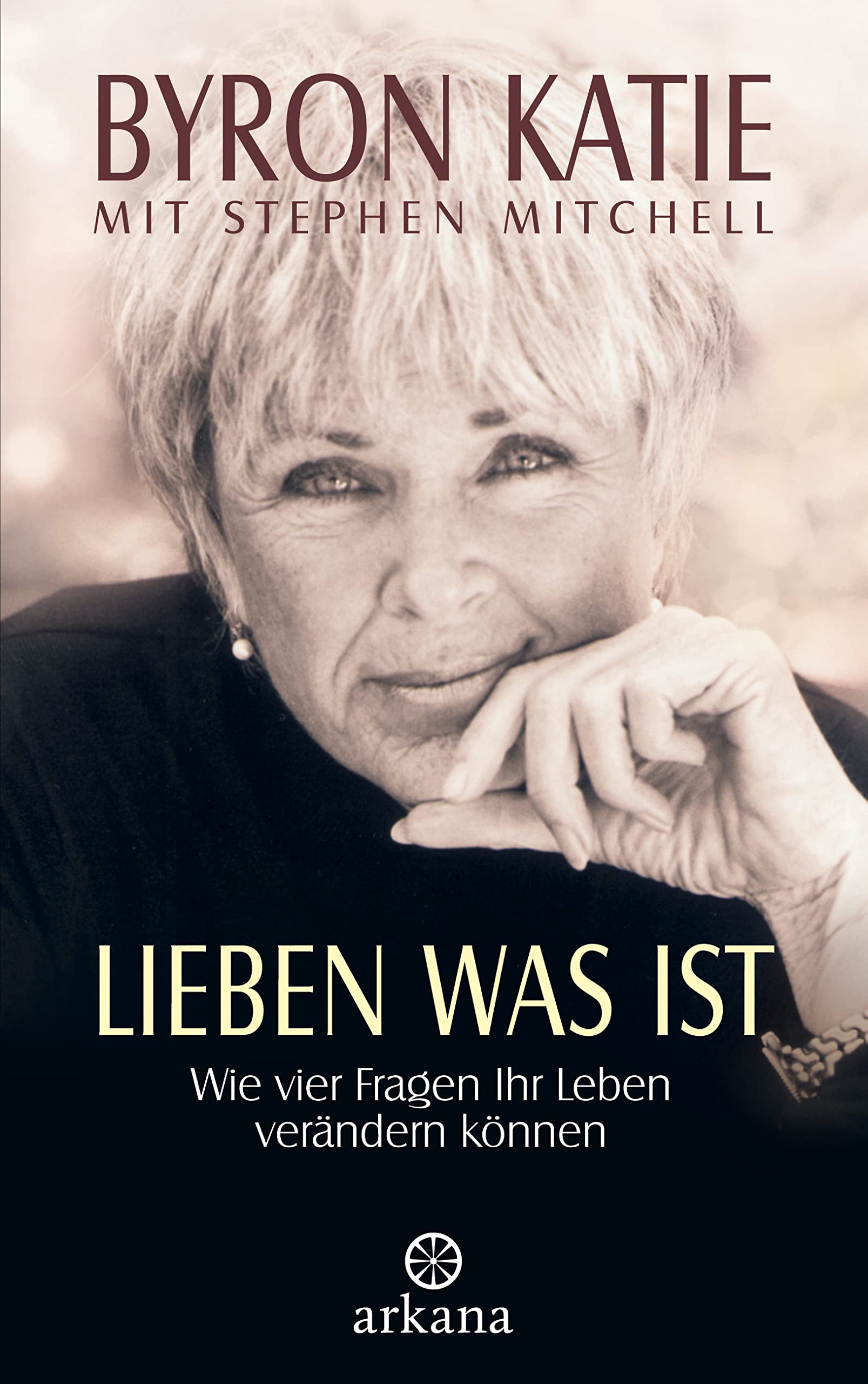 Lieben was ist: Wie vier Fragen Ihr Leben verändern können