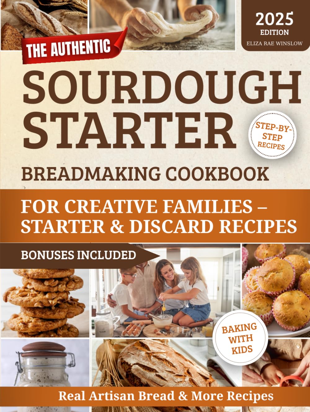 The Authentic Sourdough Starter Breadmaking Cookbook: Creative Families-Zero-Waste Sourdough — Starter & Discard Recipes, Save Money, Boost Kids’