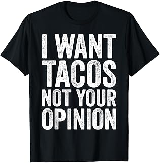 I Want Tacos Not Your Opinion Muscle Tank Fitness Workout T-Shirt