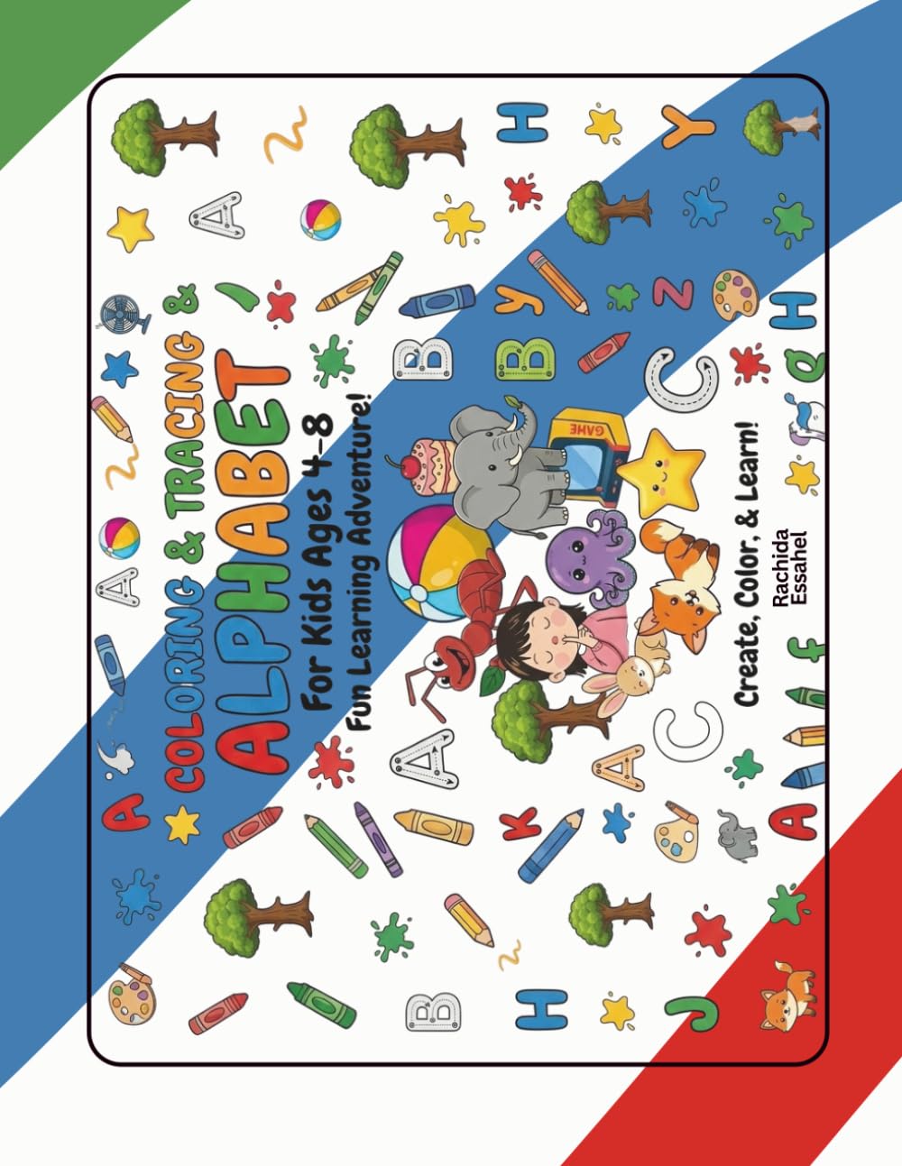 Coloring & Tracing Alphabet: Fun Learning Adventure!: Letter Tracing Book for Preschoolers and Kids Ages 4-8 | Learn to Write Letters, ABC Coloring, and Handwriting Practice for Early Learners.