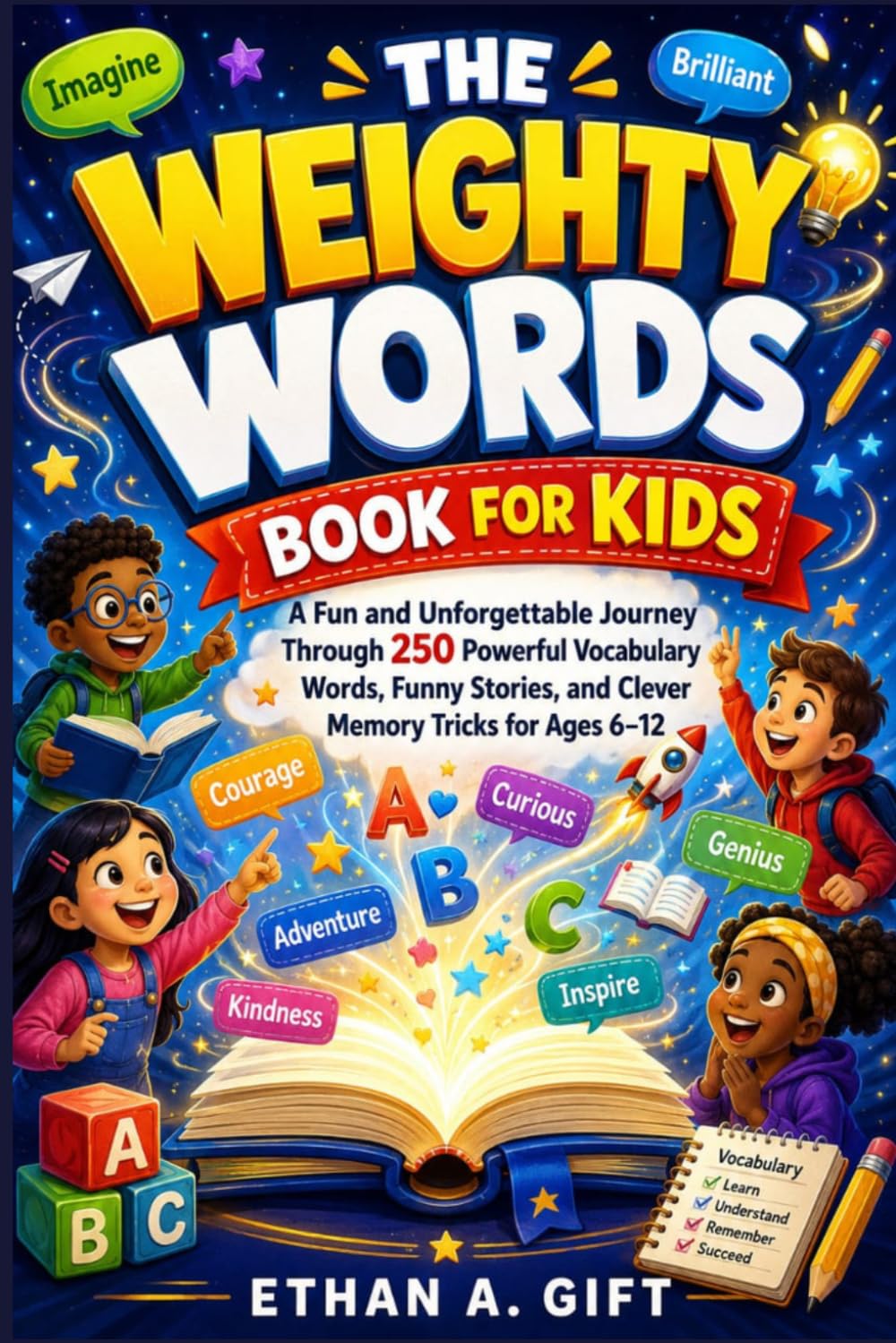 The Weighty Words Book For Kids: A Fun and Unforgettable Journey Through250 Powerful Vocabulary Words,Funny Stories, and Clever Memory Tricksfor Ages 6–12
