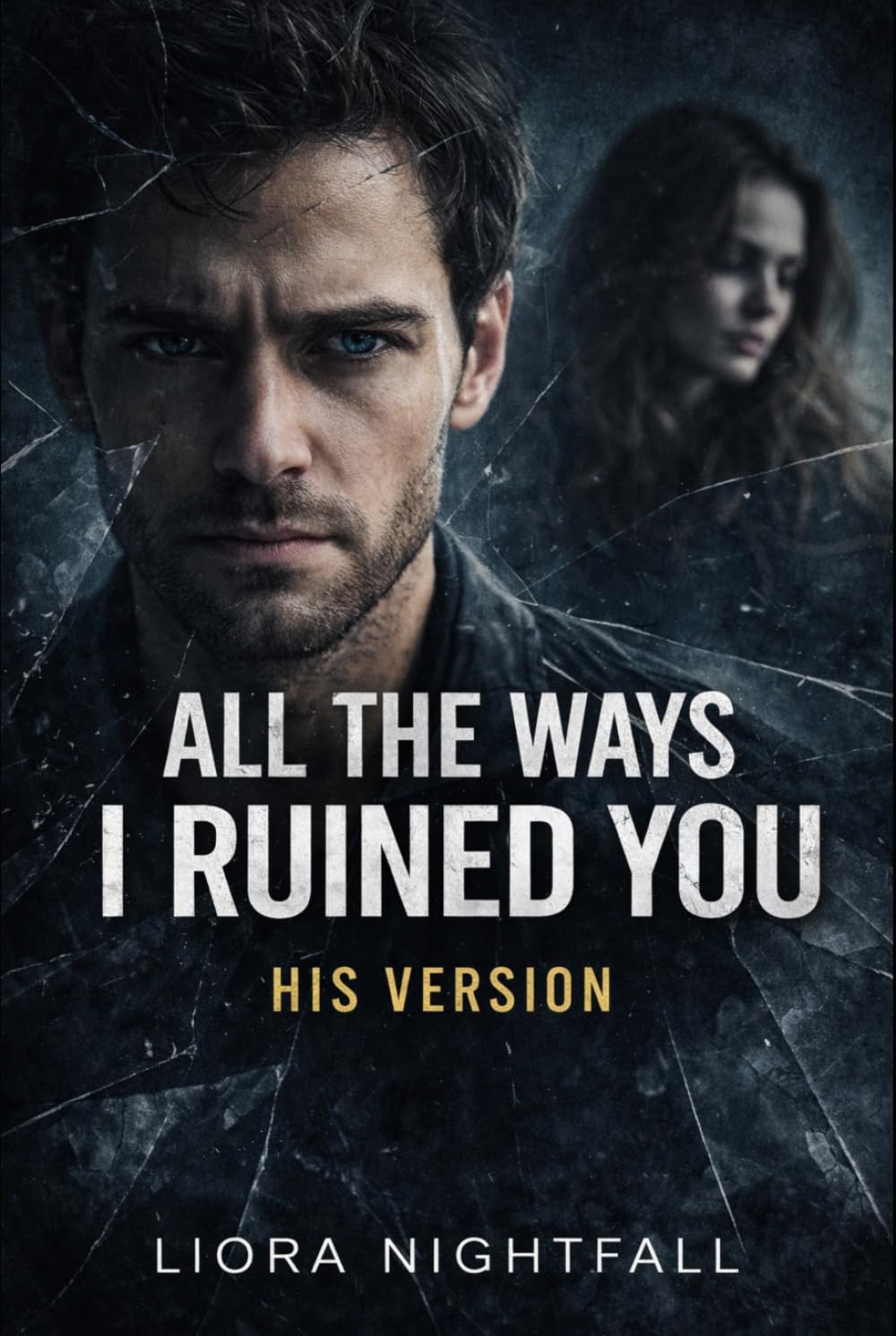 All The Ways I Ruined You: His Version
