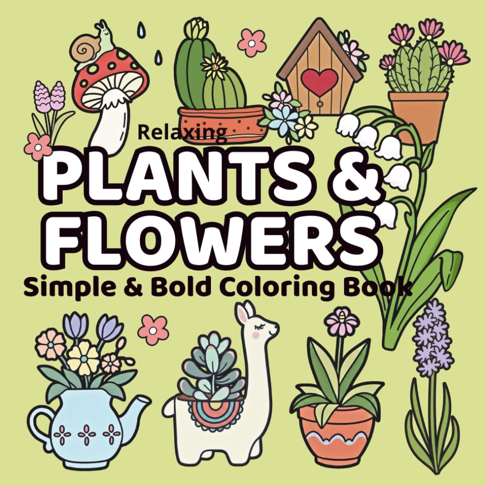 Plants & Flowers Simple & Bold Coloring Book: Fun and Relaxing Floral Designs for Kids, Adults, and Seniors