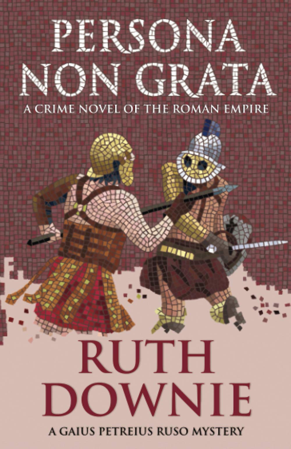 Persona Non Grata: A Crime Novel of the Roman Empire: A crime novel of the Roman empire (Gaius Petreius Ruso series): 3