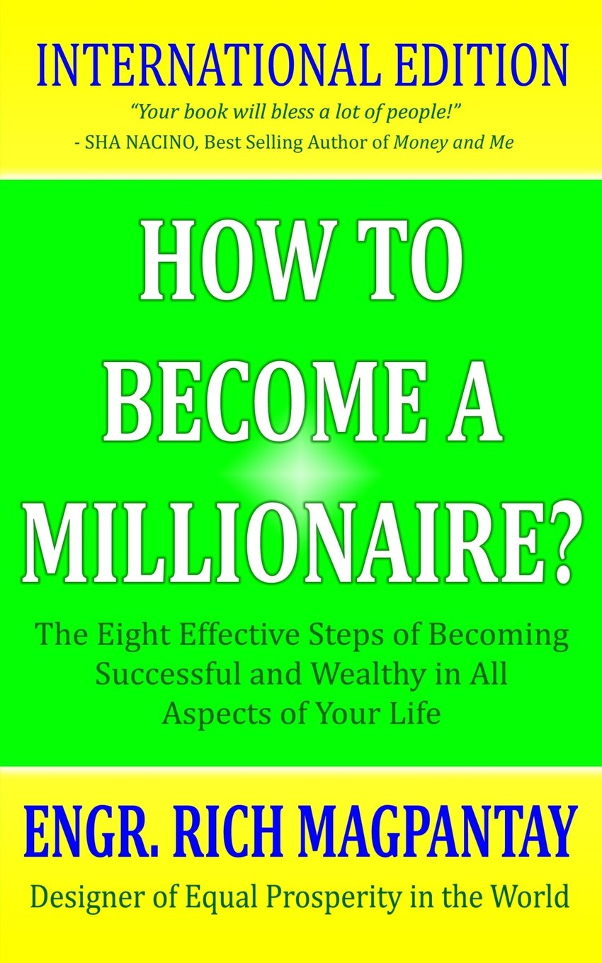 How to Become a Millionaire?: The Eight Effective Steps of Becoming Successful and Wealthy in All Aspects of Your Life