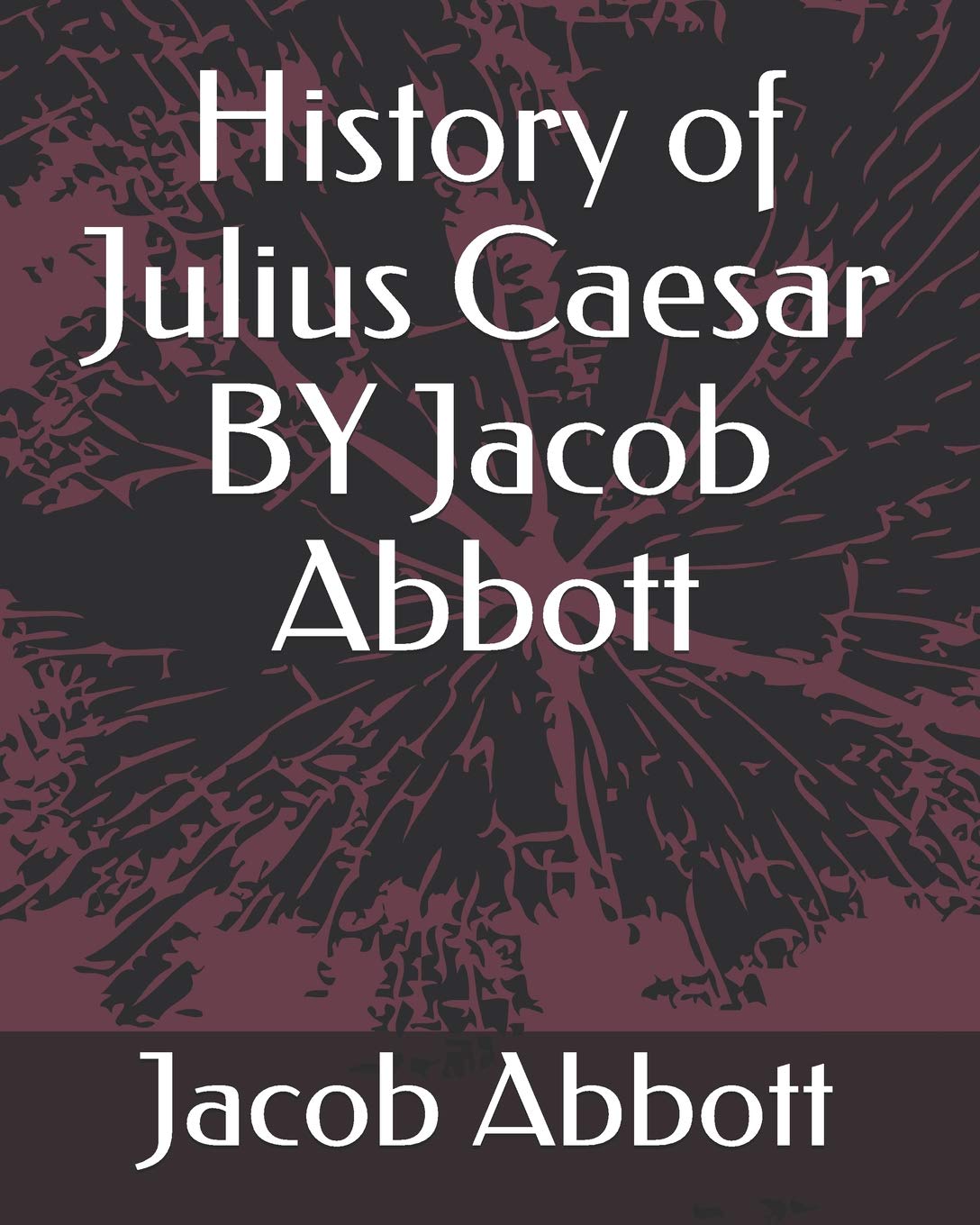 History of Julius Caesar BY Jacob Abbott