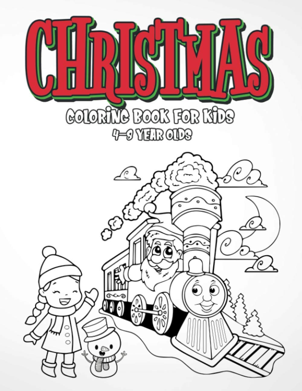 Christmas Coloring Book for Kids 4-8 Year Olds: cool Gift or Present for Girl, boy, seniors, Toddlers & Kids!